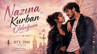 Nazına Kurban Olduğum Bty 2910 Müzik