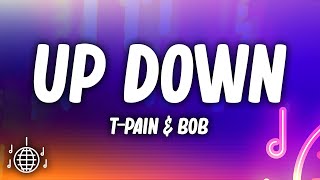 T-Pain - Up Down (Do This All Day) (Lyrics) ft. BoB