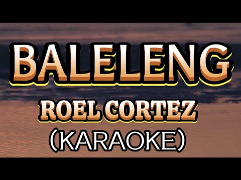 BALELENG BY: ROEL CORTEZ (KARAOKE) #MDVKARAOKE #KARAOKE #KARAOKE VERSION #SONG LYRICS