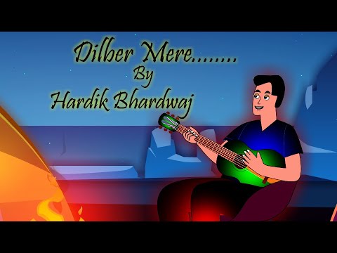 Dilber Mere By Hardik Bhardwaj  Unplugged  pechan music