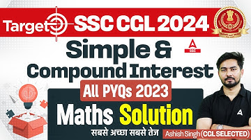 Simple Interest & Compound Interest Previous Year Questions 2023 for SSC CGL 2024 | Ashish Sir