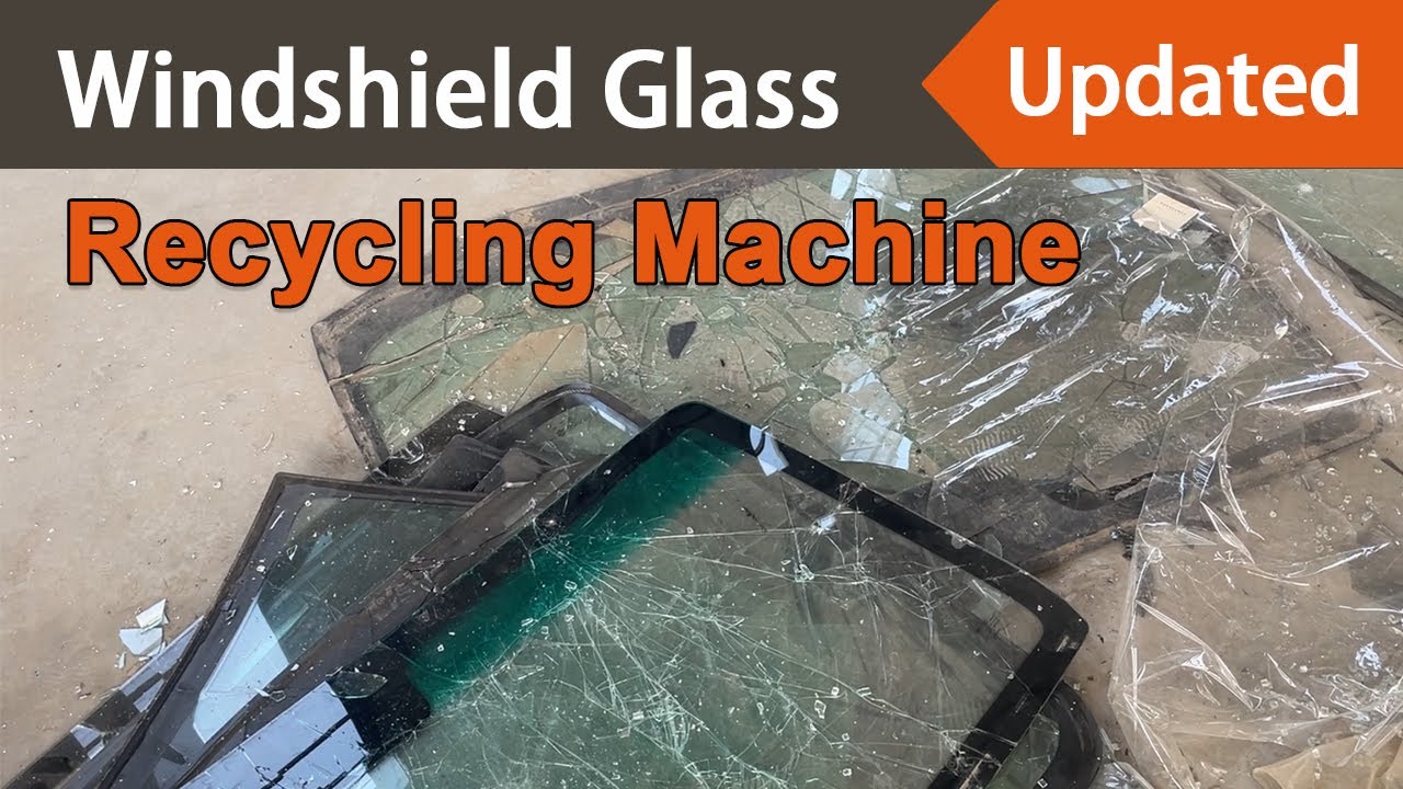 Auto Windshield Glass Recycling Machine (Updated) YouTube