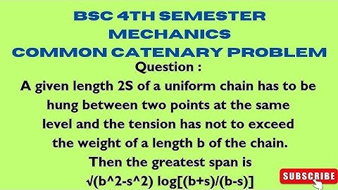 Common Catenary Problem| Mechanics Problem| greatest span of Catenary| BSc 4th sem mechanics problem