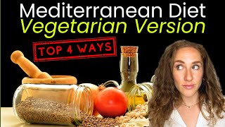 TOP 4 WAYS to eat a Vegetarian Mediterranean Diet
