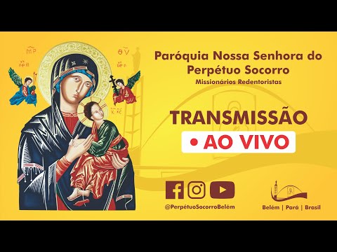 Paróquia Nossa Senhora do Perpétuo Socorro | Transmissão AO VIVO