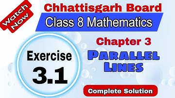 Chhattisgarh Board Class 8 Maths | Chapter 3 Parallel Lines | Exercise 3.1