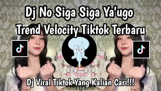 DJ NO SIGA SIGA YA'UGO TREND VELOCITY TIKTOK TERBARU 2026