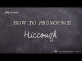 How to Pronounce Hiccough (Real Life Examples!)