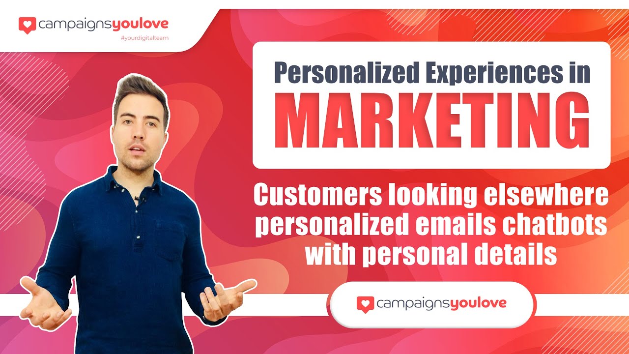 Personalised Experiences in Marketing - Campaigns You Love