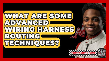 What Are Some Advanced Wiring Harness Routing Techniques? - The Racing Xpert