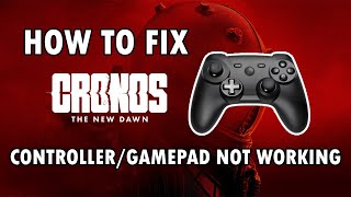 How To Fix Controller/Gamepad Not Working In Cronos: The New Dawn