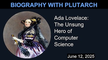 Ada Lovelace: The Unsung Hero of Computer Science | Biography With Plutarch