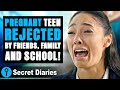 Pregnant teen rejected by friends family and school secretdiaries