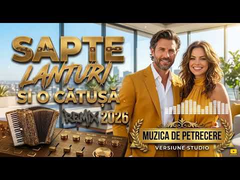 Hitul Anului 2026 💥 ȘAPTE LANȚURI ȘI O CĂTUȘĂ 🔗 Muzică Nouă de Petrecere și Manele 🔥💃🧨