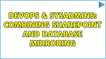 DevOps & SysAdmins: Combining SharePoint and Database Mirroring (3 Solutions!!)