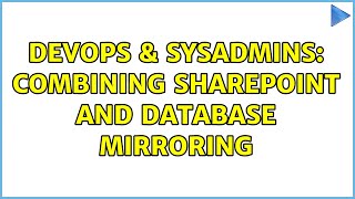 DevOps & SysAdmins: Combining SharePoint and Database Mirroring (3 Solutions!!) Profile