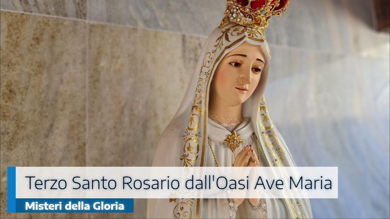 TERZO SANTO ROSARIO MISTERI DELLA GLORIA - YouTube
