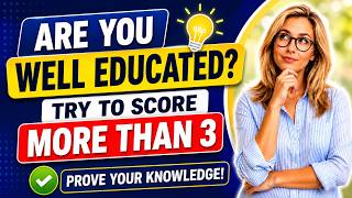 ARE YOU WELL EDUCATED? TRY TO SCORE MORE THAN 3! | Senior Trivia Quiz Challenge