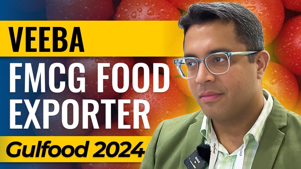 Food Products Exporter Company | VEEBA | Mr. Ishan Girdhar at Gulfood 2024