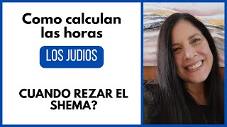 What time should you recite Shema When should you pray Shacharit How do Jews calculate the hours