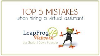 Top 5 Mistakes NOT to Make When Hiring a Virtual Assistant