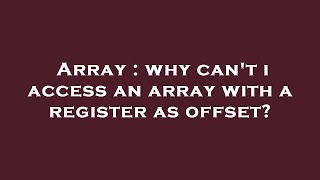 Array : why can't i access an array with a register as offset?