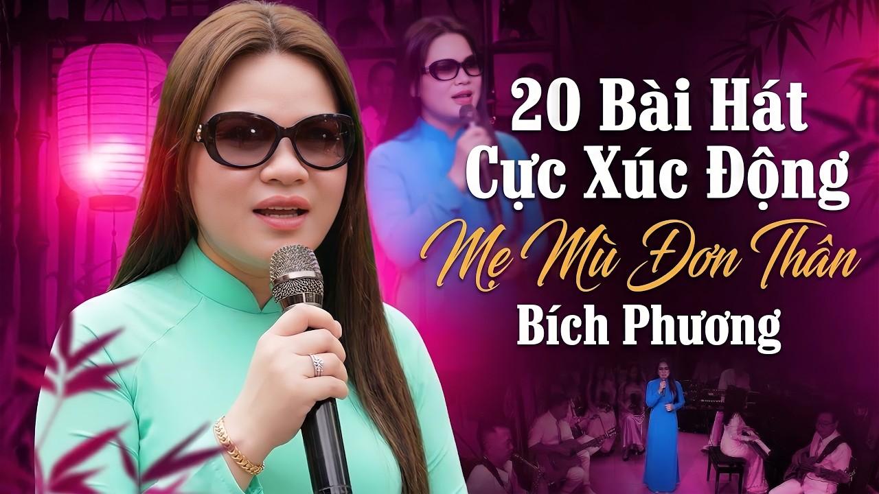 20 Bài Hát Cực Xúc Động Của Người Mẹ Mù Bích Phương - Liên Khúc Bolero Nghe Buồn Thấu Tim