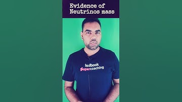 क्या होता है Neutrino Mass? | Evidence of Neutrino Mass #csirnet #physicalscience #csirnet2023