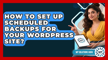 How To Set Up Scheduled Backups For Your WordPress Site? - WP Solutions Guru