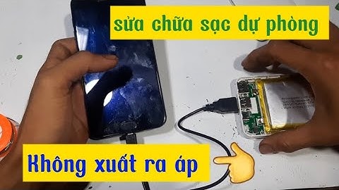 Sửa chữa sạc dự phòng không xuất ra áp đơn giản nhất.