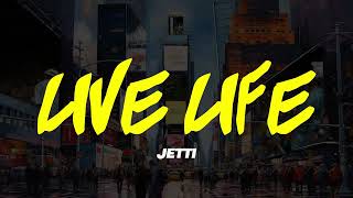 JETTI - LIVE LIFE (SPED UP)