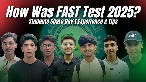 How Was the FAST Test 2025? | Students Share Day 1 Experience & Tips | 7th July FAST NU Test