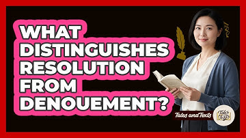 What Distinguishes Resolution From Denouement?