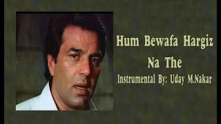 HUM BEWAFA HARGIZ NA THE (INSTRUMENTAL) BY: UDAY M. NAKAR