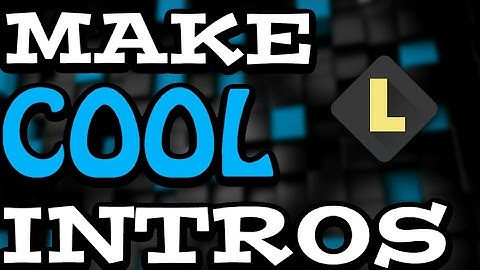 How to make Cool 2D Intros on Android For FREE!