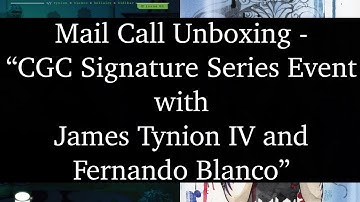 Mail Call Unboxing - "CGC Signature Series Event with James Tynion IV and Fernando Blanco"