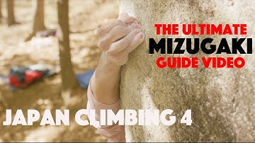 Climbing In Japan 4 / The Ultimate Mizugaki Video /  Bouldering / Sport Climbing / Trad Climbing