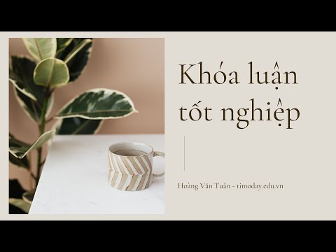 #1 Hướng dẫn trình bày báo cáo khóa luận tốt nghiệp Mới Nhất