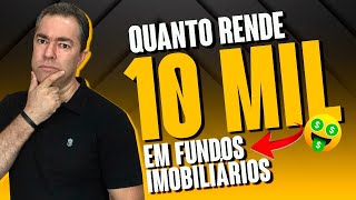 Quanto rendeu 10 mil em Fundos Imobiliários + Planilha Grátis.