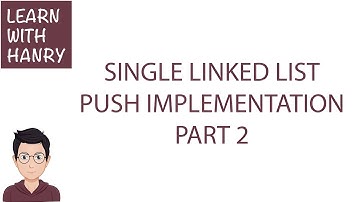 Data Structure - Single Linked List - Push Implementation - Part 2