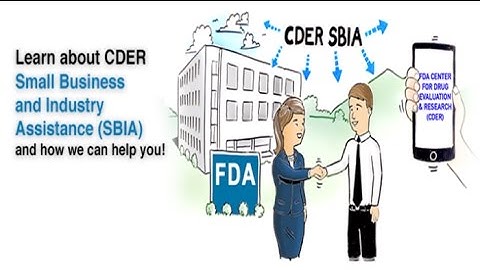 FDA/CDER’s Small Business and Industry Assistance (SBIA) Program