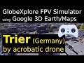 Trier (Germany) by FPV Simulator | Google 3D Maps with GlobeXplore