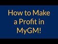How to Make a Profit in MyGM!