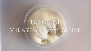 HOW TO MAKE MILKY/GLOSSY SLIME