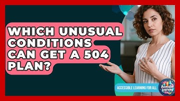 Which Unusual Conditions Can Get A 504 Plan? - Accessible Learning For All