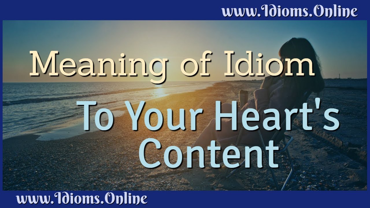 To Your Heart s Content Idiom Meaning YouTube To Your Heart s Content Idiom Meaning YouTube