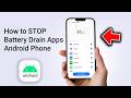 How to STOP Battery Drain Apps on Your Android Phone Instantly!