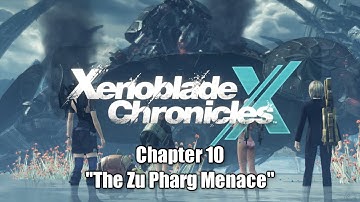「Xenoblade Chronicles X」 Chapter 10 ~ "The Zu Pharg Menace" (TTV)