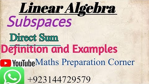 Subspace||Direct Sum||Examples|| Why Q and Q