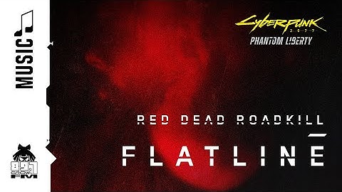 Cyberpunk 2077 — Flatline by Red Dead Roadkill (89.7 Growl FM)